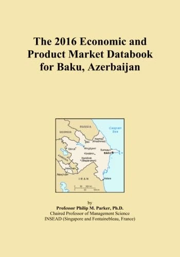 The 2016 Economic and Product Market Databook for Baku, Azerbaijan