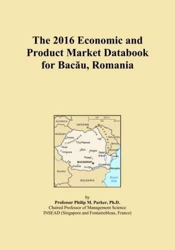 The 2016 Economic and Product Market Databook for Bacău, Romania