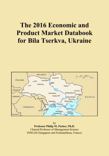 The 2016 Economic and Product Market Databook for Bila Tserkva, Ukraine