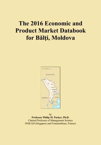 The 2016 Economic and Product Market Databook for Bălţi, Moldova