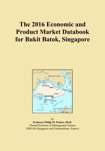 The 2016 Economic and Product Market Databook for Bukit Batok, Singapore