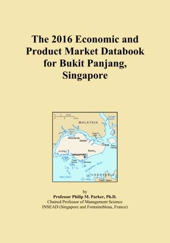 The 2016 Economic and Product Market Databook for Bukit Panjang, Singapore
