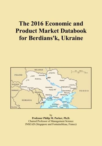 The 2016 Economic and Product Market Databook for Berdians'k, Ukraine