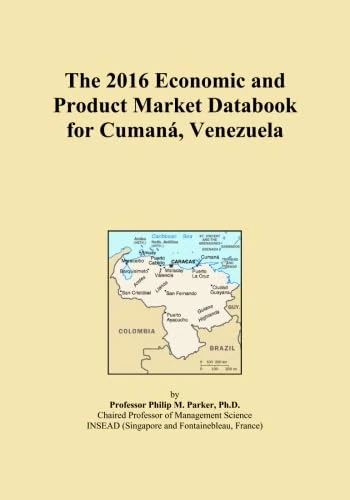 The 2016 Economic and Product Market Databook for Cumaná, Venezuela