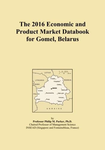 The 2016 Economic and Product Market Databook for Gomel, Belarus