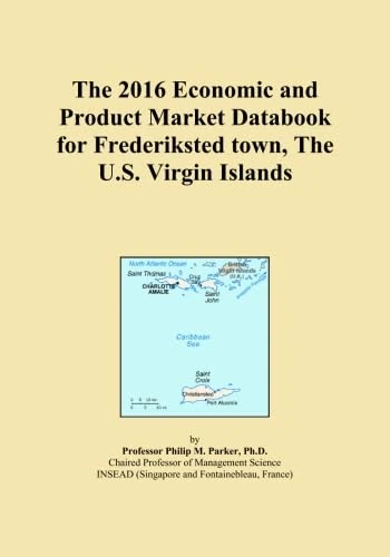 The 2016 Economic and Product Market Databook for Frederiksted town, The U.S. Virgin Islands