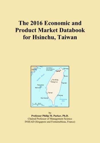 The 2016 Economic and Product Market Databook for Hsinchu, Taiwan