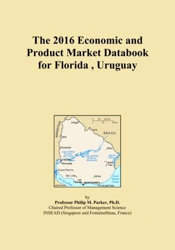 The 2016 Economic and Product Market Databook for Florida , Uruguay