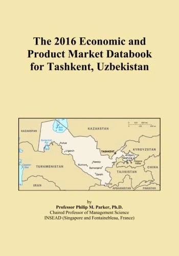 The 2016 Economic and Product Market Databook for Tashkent, Uzbekistan