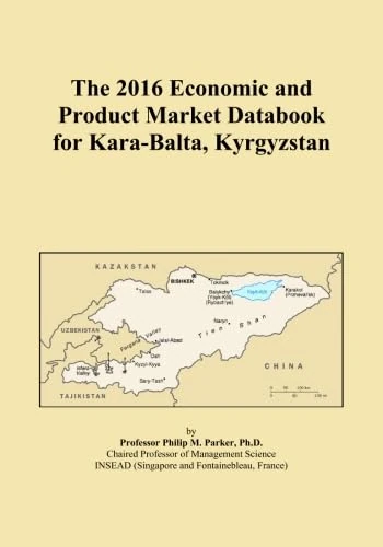 The 2016 Economic and Product Market Databook for Kara-Balta, Kyrgyzstan