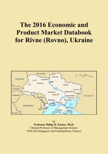 The 2016 Economic and Product Market Databook for Rivne (Rovno), Ukraine