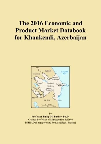 The 2016 Economic and Product Market Databook for Khankendi, Azerbaijan
