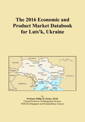 The 2016 Economic and Product Market Databook for Luts'k, Ukraine