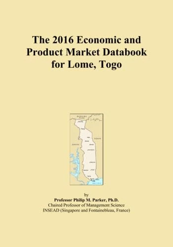 The 2016 Economic and Product Market Databook for Lome, Togo