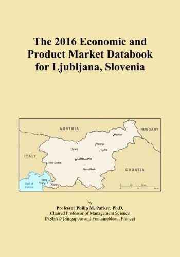 The 2016 Economic and Product Market Databook for Ljubljana, Slovenia