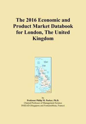 The 2016 Economic and Product Market Databook for London, The United Kingdom