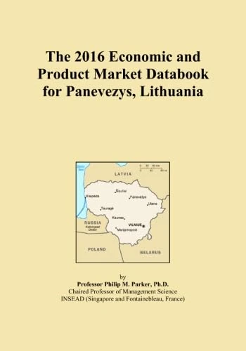 The 2016 Economic and Product Market Databook for Panevezys, Lithuania