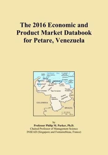 The 2016 Economic and Product Market Databook for Petare, Venezuela