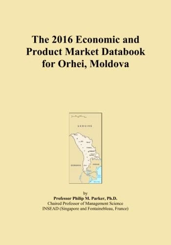 The 2016 Economic and Product Market Databook for Orhei, Moldova