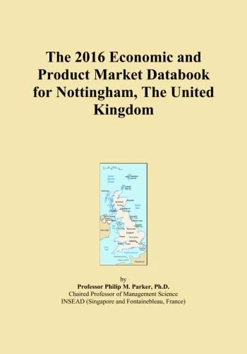 The 2016 Economic and Product Market Databook for Nottingham, The United Kingdom