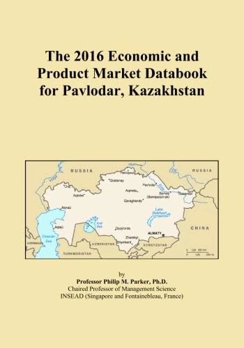 The 2016 Economic and Product Market Databook for Pavlodar, Kazakhstan