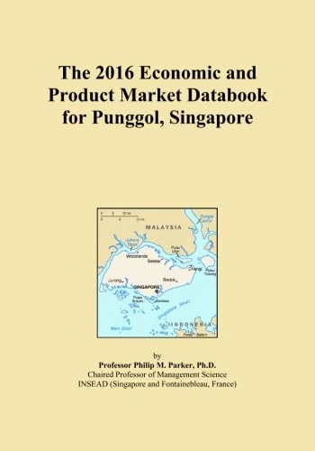 The 2016 Economic and Product Market Databook for Punggol, Singapore