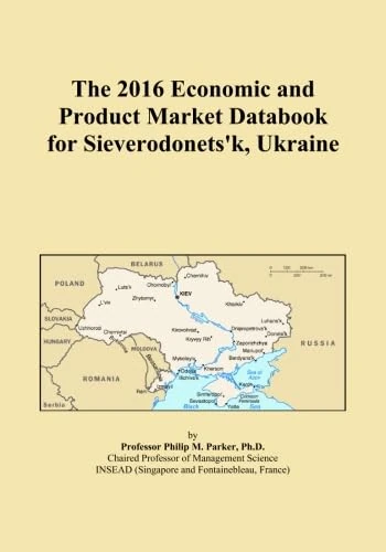 The 2016 Economic and Product Market Databook for Sieverodonets'k, Ukraine