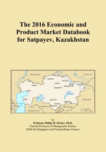 The 2016 Economic and Product Market Databook for Satpayev, Kazakhstan