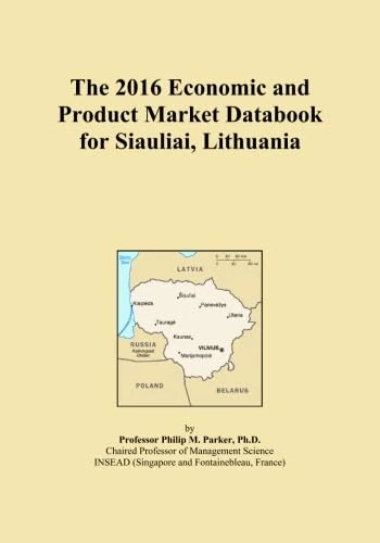 The 2016 Economic and Product Market Databook for Siauliai, Lithuania