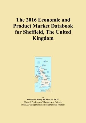The 2016 Economic and Product Market Databook for Sheffield, The United Kingdom