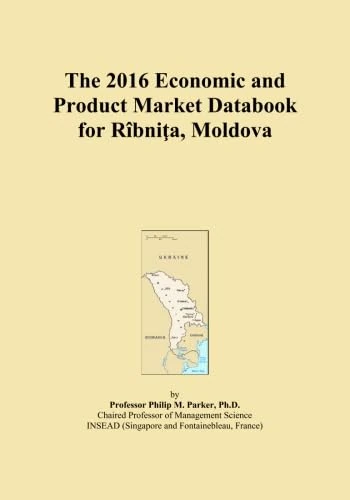 The 2016 Economic and Product Market Databook for Rîbniţa, Moldova