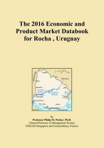 The 2016 Economic and Product Market Databook for Rocha , Uruguay