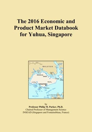 The 2016 Economic and Product Market Databook for Yuhua, Singapore