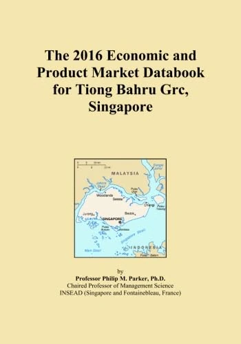 The 2016 Economic and Product Market Databook for Tiong Bahru Grc, Singapore