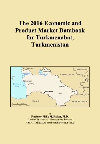 The 2016 Economic and Product Market Databook for Turkmenabat, Turkmenistan