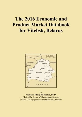 The 2016 Economic and Product Market Databook for Vitebsk, Belarus