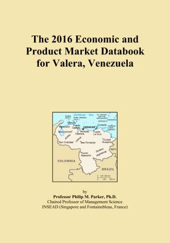 The 2016 Economic and Product Market Databook for Valera, Venezuela