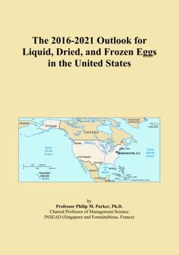 The 2016-2021 Outlook for Liquid, Dried, and Frozen Eggs in the United States
