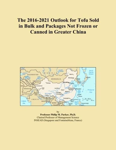 The 2016-2021 Outlook for Tofu Sold in Bulk and Packages Not Frozen or Canned in Greater China