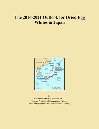 The 2016-2021 Outlook for Dried Egg Whites in Japan