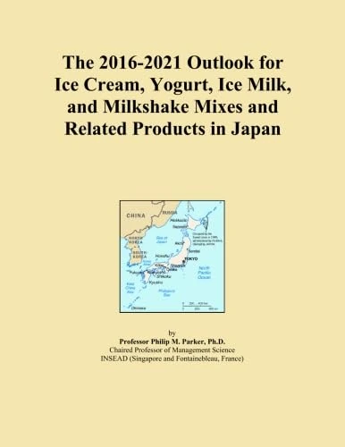The 2016-2021 Outlook for Ice Cream, Yogurt, Ice Milk, and Milkshake Mixes and Related Products in Japan