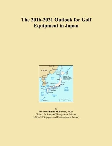 The 2016-2021 Outlook for Golf Equipment in Japan