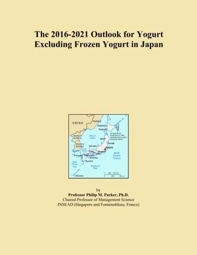 The 2016-2021 Outlook for Yogurt Excluding Frozen Yogurt in Japan