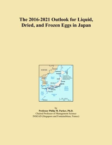 The 2016-2021 Outlook for Liquid, Dried, and Frozen Eggs in Japan