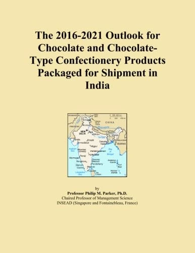 The 2016-2021 Outlook for Chocolate and Chocolate-Type Confectionery Products Packaged for Shipment in India