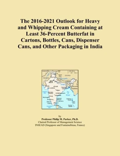 The 2016-2021 Outlook for Heavy and Whipping Cream Containing at Least 36-Percent Butterfat in Cartons, Bottles, Cans, Dispenser Cans, and Other Packaging in India