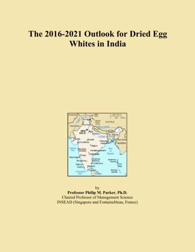 The 2016-2021 Outlook for Dried Egg Whites in India