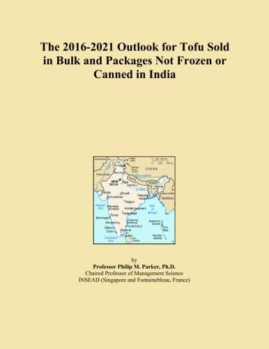 The 2016-2021 Outlook for Tofu Sold in Bulk and Packages Not Frozen or Canned in India