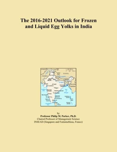 The 2016-2021 Outlook for Frozen and Liquid Egg Yolks in India