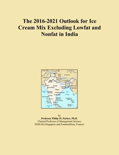 The 2016-2021 Outlook for Ice Cream Mix Excluding Lowfat and Nonfat in India